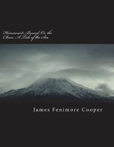 Cover for James Fenimore Cooper · Homeward Bound; Or, the Chase. A Tale of the Sea (Taschenbuch) (2018)