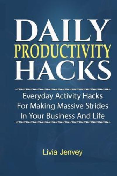 Cover for Livia Jenvey · Daily Productivity Hacks (Paperback Book) (2018)