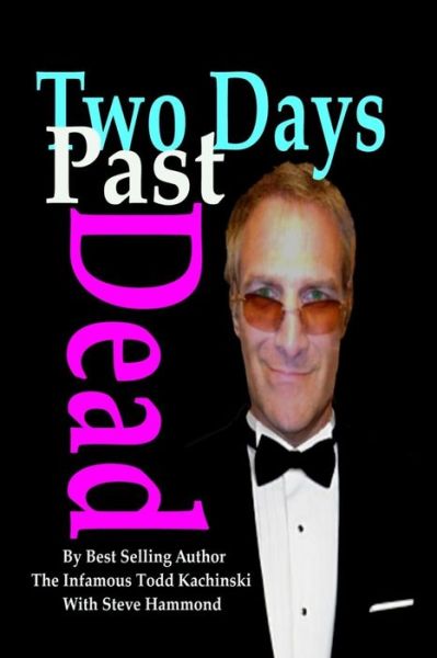 Cover for Infamous Todd Kachinski Kottmeier · Two Days Past Dead (Paperback Bog) (2018)