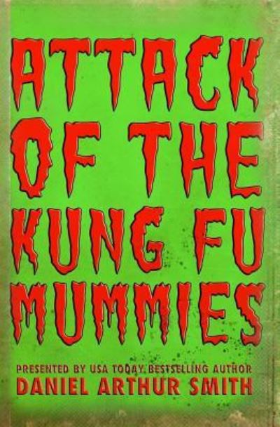 Cover for Daniel Arthur Smith · Attack of the Kung Fu Mummies (Paperback Book) (2018)