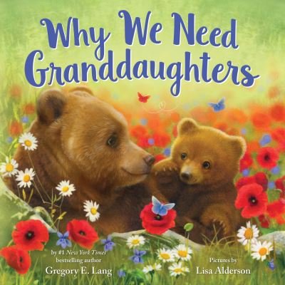 Cover for Gregory Lang · Why We Need Granddaughters - Always in My Heart (Hardcover Book) (2024)