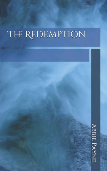 The Redemption - Abbie M Payne - Books - Independently Published - 9781728744285 - November 6, 2018