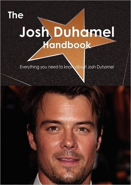 Cover for Emily Smith · The Josh Duhamel Handbook - Everything You Need to Know about Josh Duhamel (Paperback Bog) (2012)