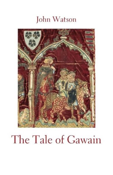 The Tale of Gawain - John Watson - Books - Ginninderra Press - 9781761091285 - July 23, 2021