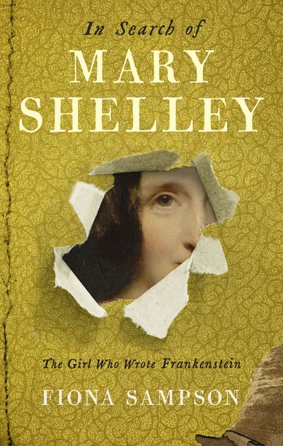 Cover for Fiona Sampson · In Search of Mary Shelley: The Girl Who Wrote Frankenstein (Hardcover Book) [Main edition] (2018)