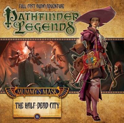 Cover for Cavan Scott · The Mummy's Mask: The Half Dead City - Pathfinder Legends (Hörbuch (CD)) (2015)