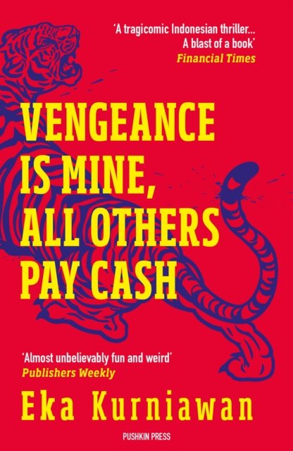 Cover for Eka Kurniawan · Vengeance is Mine, All Others Pay Cash (Pocketbok) (2018)