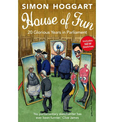 Cover for Simon Hoggart · House of Fun: 20 Glorious Years in Parliament (Paperback Book) [Main edition] (2014)