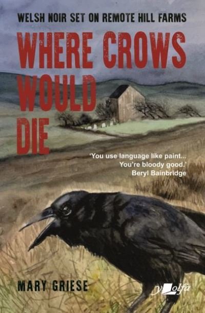 Cover for Mary Griese · Where Crows Would Die - Welsh Noir Set on Remote Hill Farms: Welsh Noir Set on Remote Hill Farms (Pocketbok) (2020)