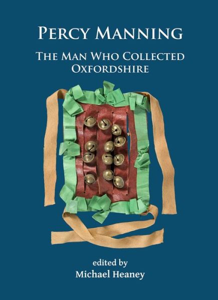Cover for Percy Manning: The Man Who Collected Oxfordshire - Archaeological Lives (Pocketbok) (2017)