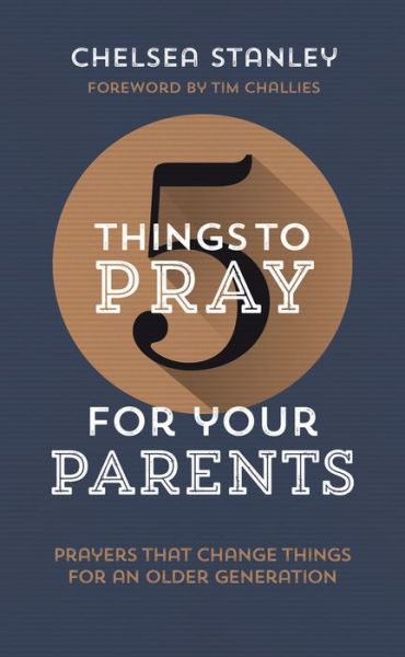 Cover for Chelsea Stanley · 5 Things to Pray for Your Parents (Paperback Book) (2021)