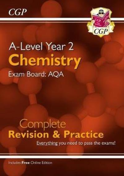 Cover for CGP Books · A-Level Chemistry: AQA Year 2 Complete Revision &amp; Practice with Online Edition - CGP AQA A-Level Chemistry (Book) (2018)
