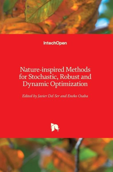 Nature-inspired Methods for Stochastic, Robust and Dynamic Optimization - Javier Del Ser - Bøger - Intechopen - 9781789233285 - 18. juli 2018