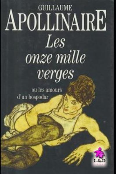 Cover for Guillaume Apollinaire · Les Onze Mille Verges Ou Les Amours d'Un Hospodar (Paperback Book) (2019)