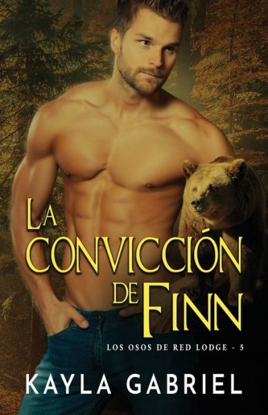 Cover for Kayla Gabriel · La conviccio&amp;#769; n de Finn: Letra grande - Los Osos de Red Lodge (Taschenbuch) [Large type / large print edition] (2020)