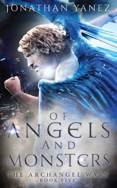Cover for Jonathan Yanez · Of Angels and Monsters - Archangel Wars (Paperback Book) (2019)