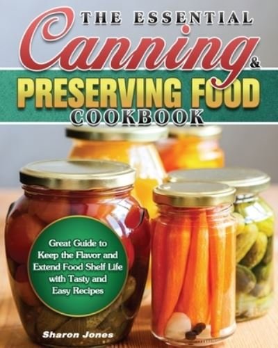 Cover for Sharon Jones · The Essential Canning and Preserving Food Cookbook (Paperback Book) (2020)