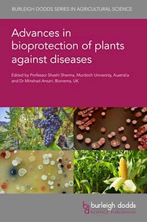 Cover for Advances in Bioprotection of Plants Against Diseases - Burleigh Dodds Series in Agricultural Science (Hardcover Book) (2025)