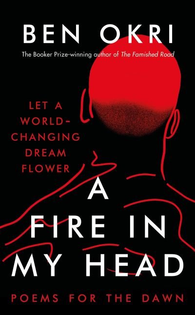 A Fire in My Head - Ben Okri - Books - Bloomsbury Publishing PLC - 9781803281285 - March 3, 2022