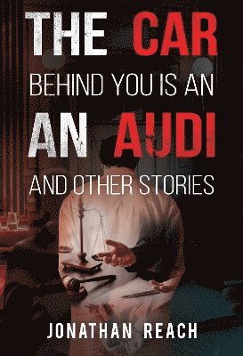 Cover for Jonathan Reach · The Car Behind You is an Audi and Other Stories (Paperback Book) (2024)