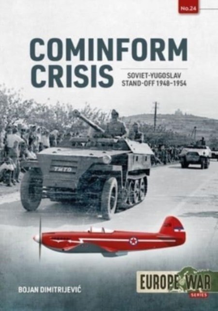 Cover for Bojan Dimitrijevic · Cominform Crisis: Soviet-Yugoslav Stand-Off, 1948-1954 - Europe@war (Taschenbuch) (2023)