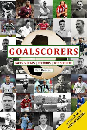 Goalscorers: Facts and Feats, Records, Top Scorers - Neil Beacom - Books - New Generation Publishing - 9781835635285 - November 5, 2024