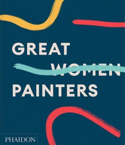 Cover for Phaidon Editors · Great Women Painters (Hardcover bog) (2022)