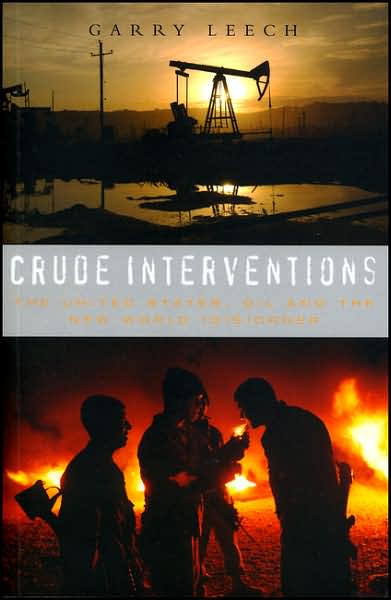 Cover for Garry Leech · Crude Interventions: The United States, Oil and the New World (Dis)Order (Gebundenes Buch) (2006)