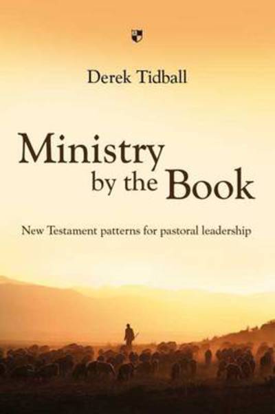 Cover for Tidball, Rev Dr Derek (Author) · Ministry by the Book: New Testament Patterns For Pastoral Leadership (Paperback Book) (2008)