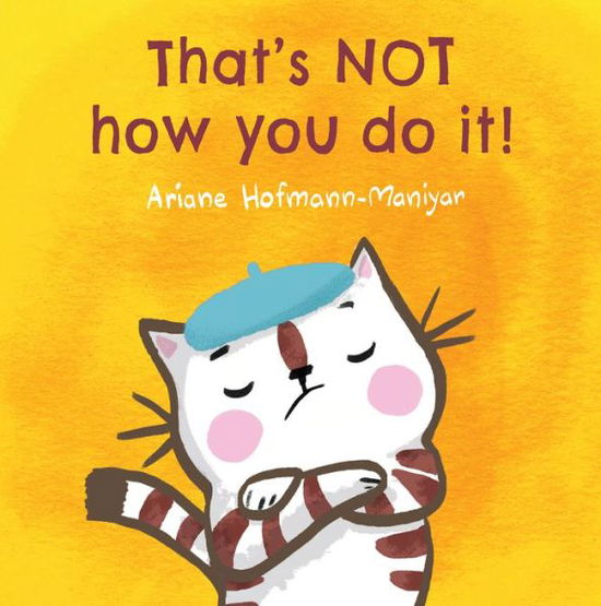 Cover for Ariane Hofmann-Maniyar · That's NOT How You Do It! - Child's Play Library (Paperback Book) (2016)