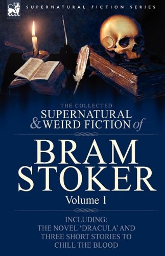 Cover for Bram Stoker · The Collected Supernatural and Weird Fiction of Bram Stoker: 1-Contains the Novel 'Dracula' and Three Short Stories to Chill the Blood - Supernatural Fiction (Hardcover bog) (2009)