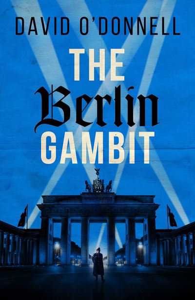 The Berlin Gambit: A page-turning WWII thriller based on true events - David O'Donnell - Bücher - Birlinn General - 9781846976285 - 6. April 2023