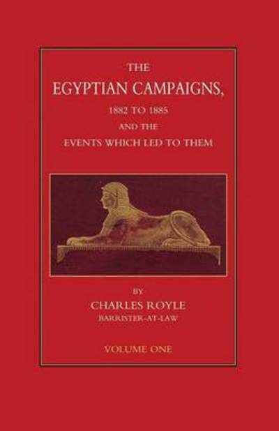 Cover for Charles Royle · EGYPTIAN CAMPAIGNS, 1882-1885 AND THE EVENTS WHICH LED TO THEM Volume One (Paperback Book) (2016)