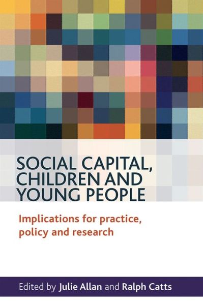 Cover for Social Capital, Children and Young People: Implications for Practice, Policy and Research (Hardcover Book) (2012)