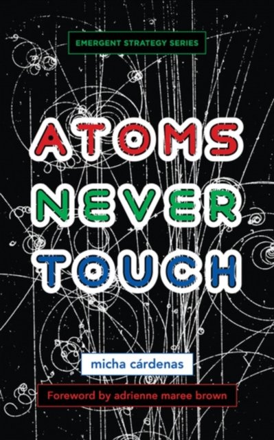 Cover for Micha Câ¤rdenas · Atoms Never Touch (Paperback Book) (2023)