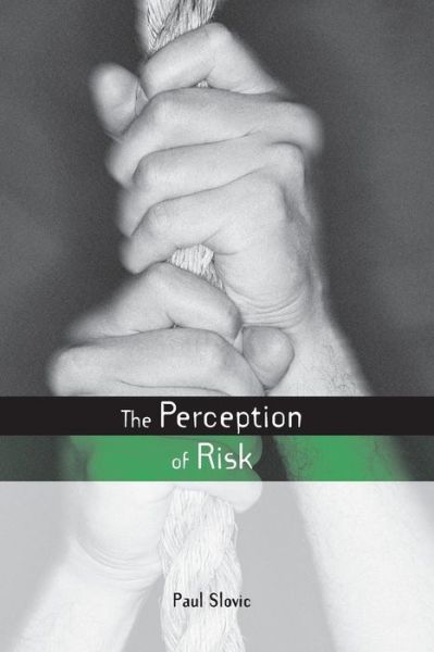 Cover for Slovic, Paul (University of Oregon, USA) · The Perception of Risk - Earthscan Risk in Society (Paperback Book) (2000)