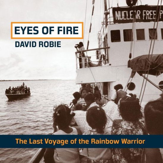 Cover for David Robie · Eyes of Fire: the Last Voyage of the Rainbow Warrior (Paperback Book) (2015)