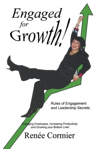 Cover for Renee Cormier · Engaged for Growth!: Rules of Engagement &amp; Leadership Secrets (Paperback Bog) (2015)