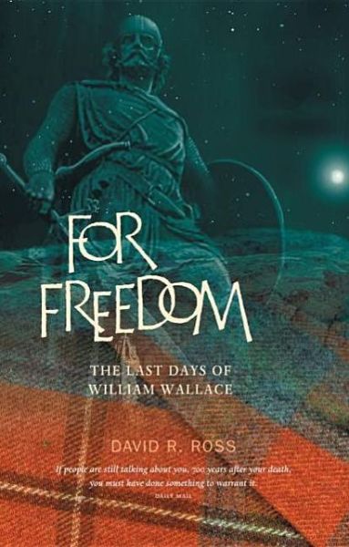 Cover for David R. Ross · For Freedom: The Last Days of William Wallace (Paperback Book) (2005)