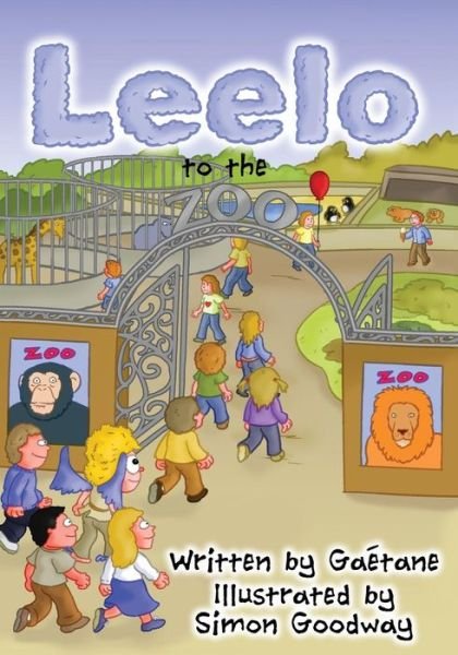 Leelo: to the Zoo - Gaetane Montreuil - Books - Clink Street Publishing - 9781909477285 - November 28, 2014