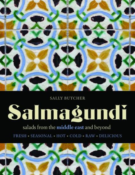 Salmagundi: Salads from the Middle East and Beyond - Sally Butcher - Books - HarperCollins Publishers - 9781909815285 - August 7, 2014