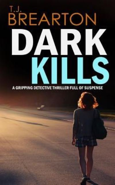 Cover for T J Brearton · DARK KILLS a gripping detective thriller full of suspense (Taschenbuch) (2016)