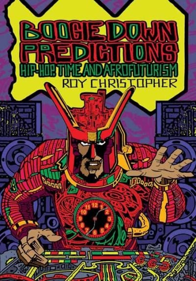 Cover for Roy Christopher · Boogie Down Predictions: Hip-Hop, Time, and Afrofuturism (Taschenbuch) (2022)
