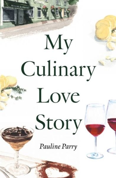 Cover for Pauline Parry · My Culinary Love Story: How Food and Love Led to a New Life (Gebundenes Buch) (2022)