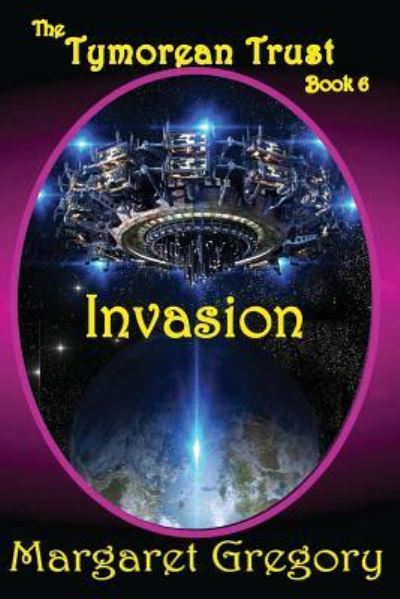 Cover for Margaret Gregory · The Tymorean Trust Book 6 - Invasion (Paperback Book) (2018)