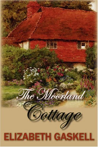 Cover for Elizabeth Cleghorn Gaskell · The Moorland Cottage (Hardcover bog) (2007)