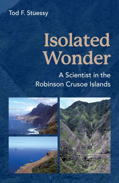 Cover for Tod F. Stuessy · Isolated Wonder: A Scientist in the Robinson Crusoe Islands (Paperback Bog) (2025)