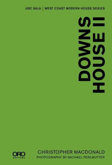 Cover for Christopher Macdonald · Downs House II: UBC SALA | West Coast Modern Series - UBC SALA | West Coast Modern Series (Hardcover Book) (2016)