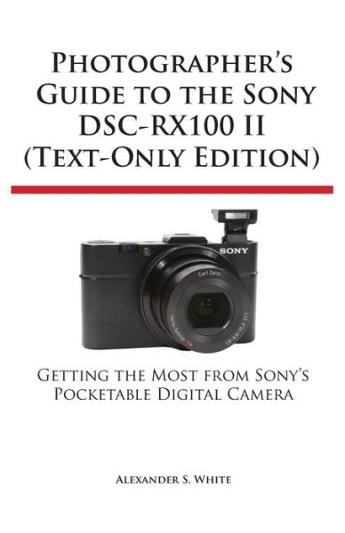 Cover for Alexander S. White · Photographer's Guide to the Sony Dsc-rx100 II (Paperback Book) [Text-only edition] (2014)