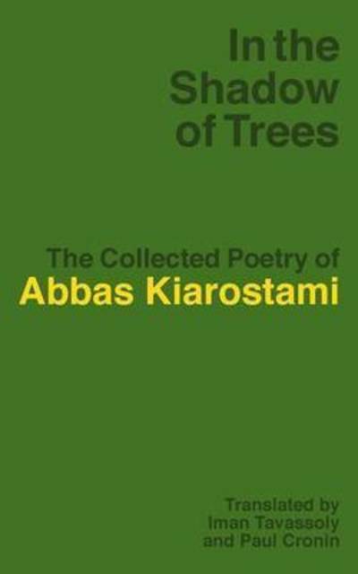 Cover for Abbas Kiarostami · In the Shadow of Trees: The Collected Poetry of Abbas Kiarostami (Paperback Book) (2016)